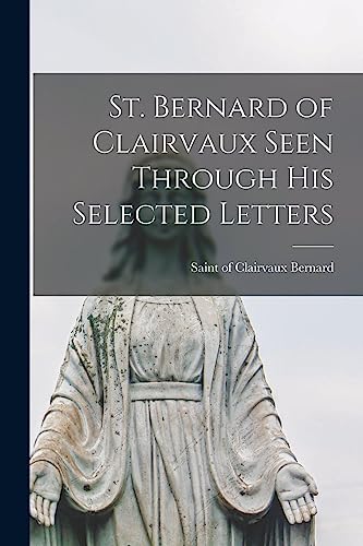 St. Bernard of Clairvaux Seen Through His Selected Letters