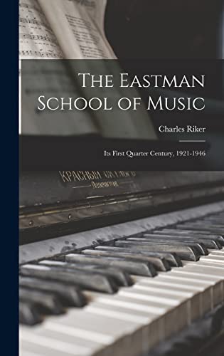 The Eastman School of Music; Its First Quarter Century, 1921-1946