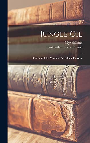 Jungle Oil; the Search for Venezuela's Hidden Treasure cover art
