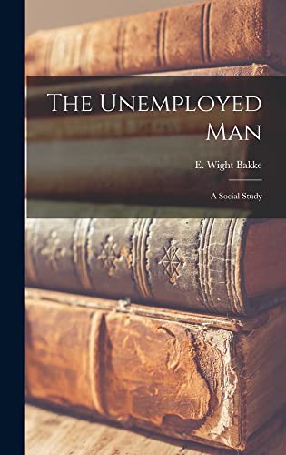 The Unemployed Man; a Social Study cover art