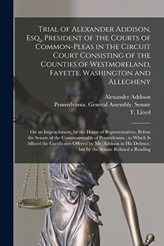 Trial of Alexander Addison, Esq., President of the Courts of Common-Pl cover