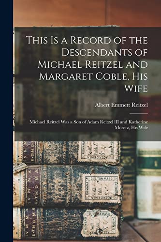 This is a Record of the Descendants of Michael Reitzel and Margaret Co cover