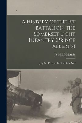 A History of the 1st Battalion, the Somerset Light Infantry (Prince Al