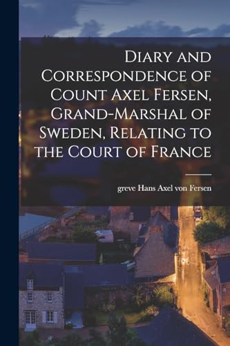 Diary and Correspondence of Count Axel Fersen, Grand-marshal of Sweden cover