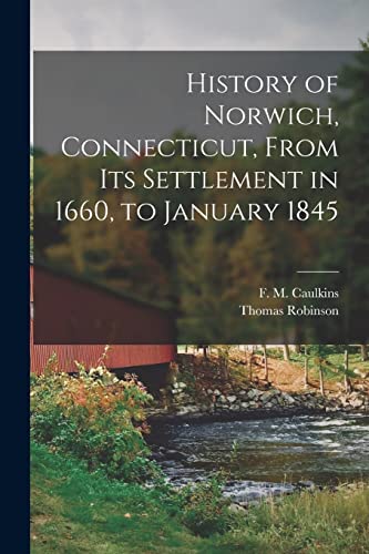 History of Norwich, Connecticut, From its Settlement in 1660, to Janua cover
