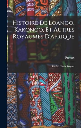 Histoire De Loango, Kakongo, Et Autres Royaumes D'afrique cover