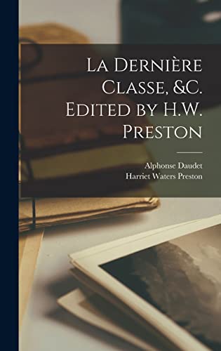 La dernière classe, &c. Edited by H.W. Preston cover
