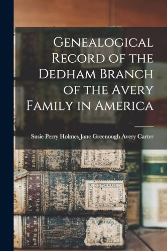 Genealogical Record of the Dedham Branch of the Avery Family in Americ cover
