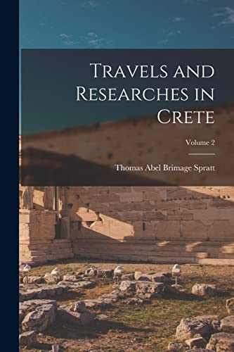 Travels and Researches in Crete; Volume 2 cover