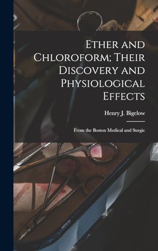 Ether and Chloroform; Their Discovery and Physiological Effects cover