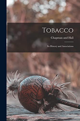 Tobacco; Its History and Associations cover