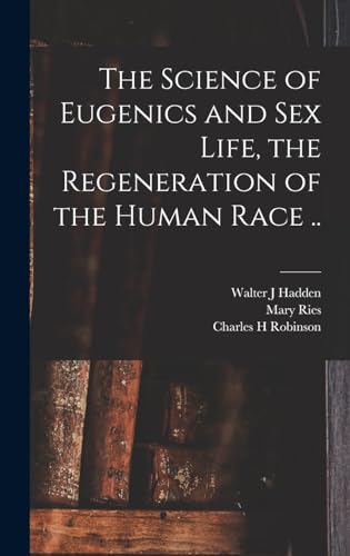 The Science of Eugenics and Sex Life, the Regeneration of the Human Ra cover