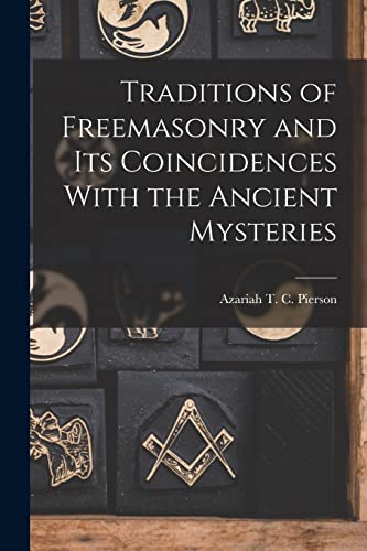 Traditions of Freemasonry and its Coincidences With the Ancient Myster cover