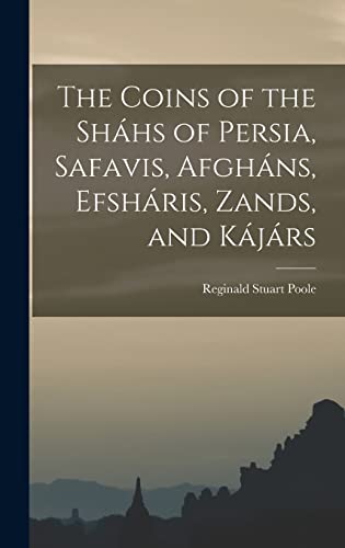The Coins of the Shahs of Persia, Safavis, Afghans, Efsharis, Zands, a cover