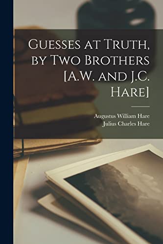 Guesses at Truth, by Two Brothers [A.W. and J.C. Hare] cover