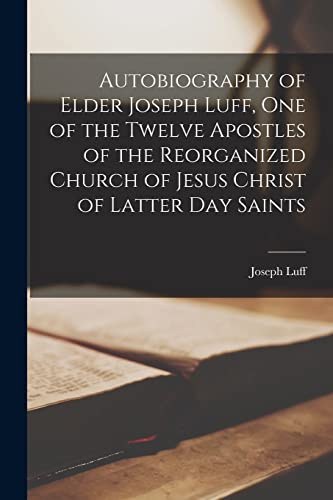 Autobiography of Elder Joseph Luff, one of the Twelve Apostles of the cover