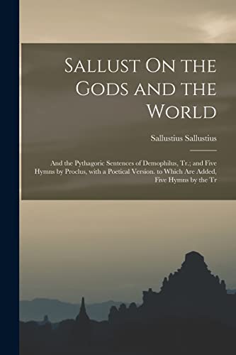 Sallust On the Gods and the World; and the Pythagoric Sentences of Dem cover