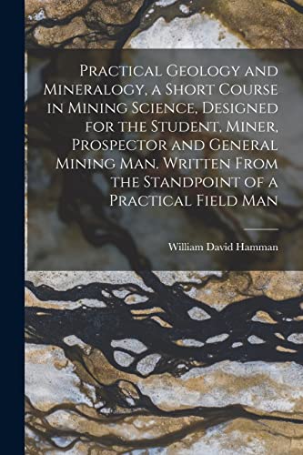 Practical Geology and Mineralogy, a Short Course in Mining Science, De cover