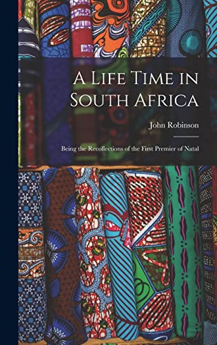 A Life Time in South Africa; Being the Recollections of the First Prem cover