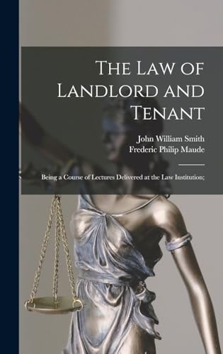 The Law of Landlord and Tenant; Being a Course of Lectures Delivered a cover