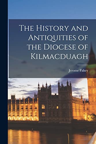 The History and Antiquities of the Diocese of Kilmacduagh cover
