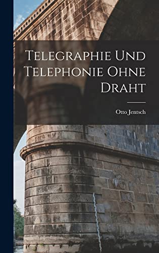 Telegraphie Und Telephonie Ohne Draht cover