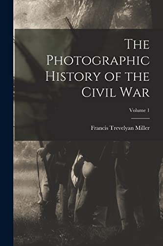 The Photographic History of the Civil War; Volume 1 cover