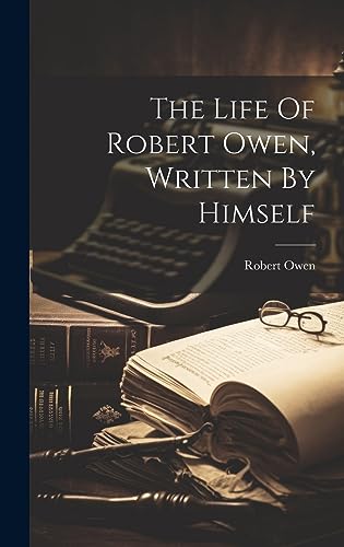 The Life Of Robert Owen, Written By Himself cover