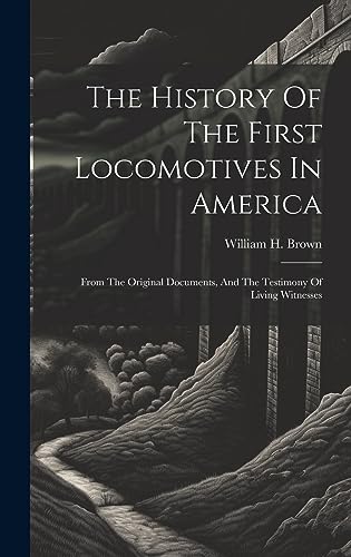 The History Of The First Locomotives In America cover
