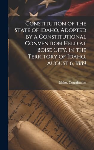 Constitution of the State of Idaho, Adopted by a Constitutional Conven cover