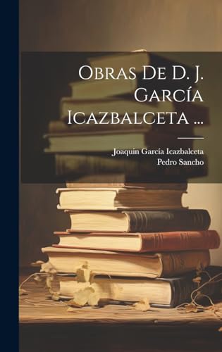 Obras De D. J. García Icazbalceta ... cover