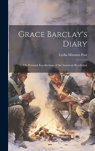 Grace Barclay's Diary; or, Personal Recollections of the American Revo cover