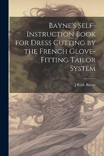 Bayne's Self-instruction Book for Dress Cutting by the French Glove-fi cover