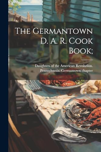 The Germantown D. A. R. Cook Book; cover