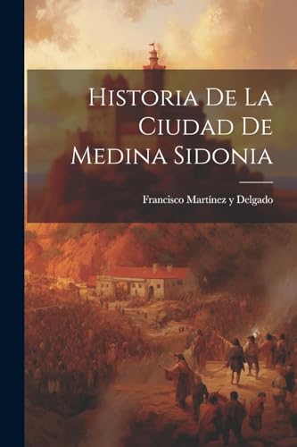 Historia de la ciudad de Medina Sidonia cover