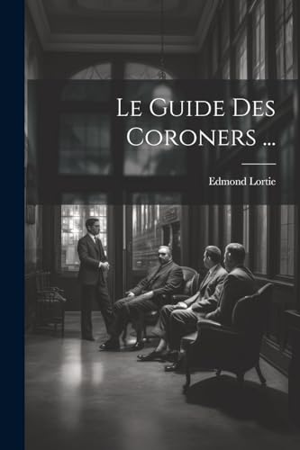 Le Guide Des Coroners ... cover