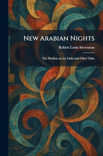 New Arabian Nights: The Pavilion on the Links and Other Tales cover