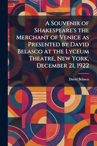A Souvenir of Shakespeare's the Merchant of Venice as Presented by David Belasco at the Lyceum Theatre, New York, December 21, 1922 cover