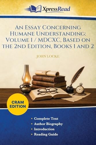 An Essay Concerning Humane Understanding: Volume 1 / MDCXC, Based on the 2nd Edition, Books 1 and 2 (Cram Edition)
