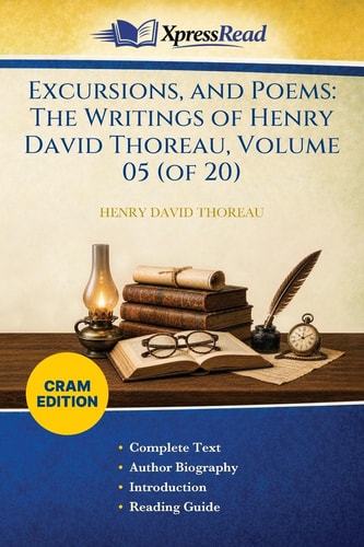 Excursions, and Poems: The Writings of Henry David Thoreau, Volume 05 (of 20) (Cram Edition) cover