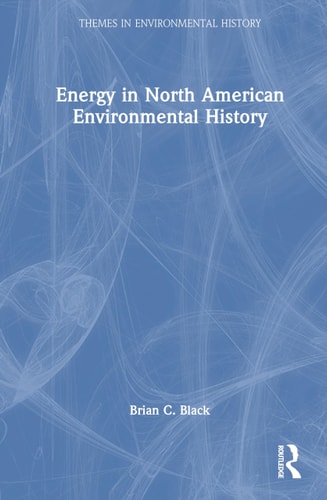 Energy in North American Environmental History (Themes in Environmental History) cover
