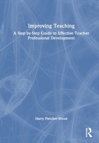 Improving Teaching: A Guide to Effective Teacher Professional Development cover