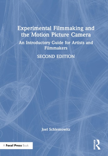 Experimental Filmmaking and the Motion Picture Camera: An Introductory Guide for Artists and Filmmakers cover