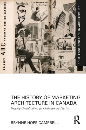 The History of Marketing Architecture in Canada (Routledge Research in Architecture) cover