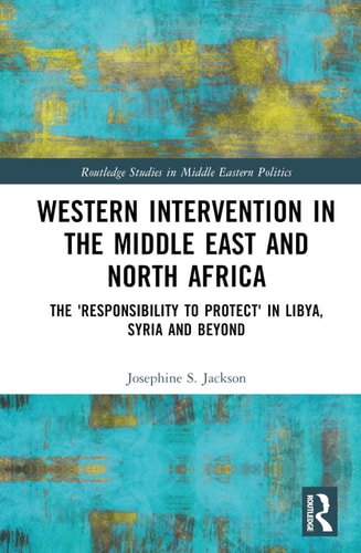 Western Intervention in the Middle East and North Africa (Routledge Studies in Middle Eastern Politics) cover