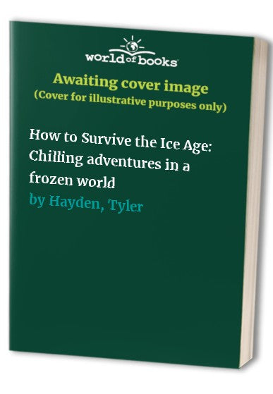 How to Survive the Ice Age: Chilling Adventures in a Frozen World