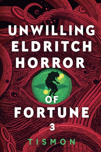 Unwilling Eldritch Horror of Fortune 3