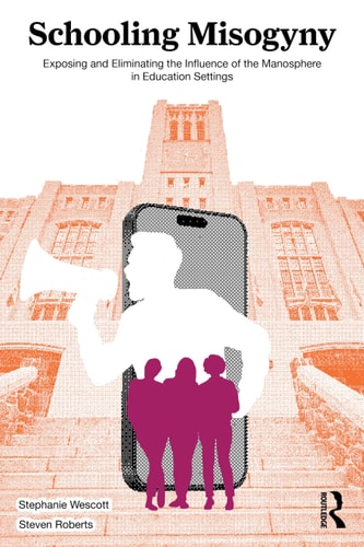 Schooling Misogyny: Exposing and Eliminating the Influence of the Manosphere in Education Settings cover