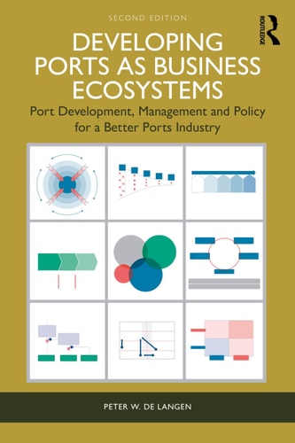 Developing Ports as Business Ecosystems: Port Development, Management and Policy for a Better Ports Industry cover