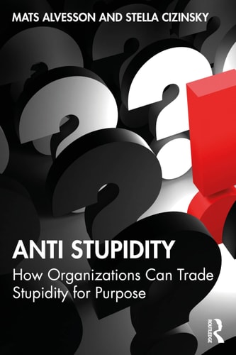 Anti Stupidity: How Organizations Can Trade Stupidity for Purpose cover